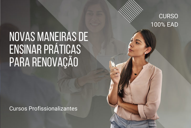 Novas Maneiras de Ensinar Práticas para Renovação - 80 horas